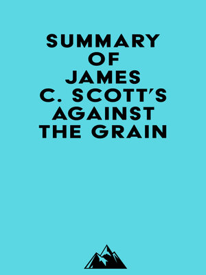 cover image of Summary of James C. Scott's Against the Grain